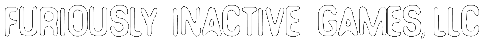 Furiously Inactive Games, LLC